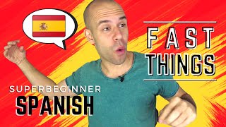 Fast Things  Superbeginner Spanish [upl. by Issac155]