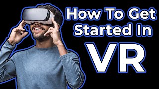 VR For Beginners  How to get started with Virtual Reality headsets [upl. by Areic385]