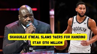 Shaquille O’Neal Slams 76ers for Handing Star 170 Million 💰🔥 [upl. by Avra738]