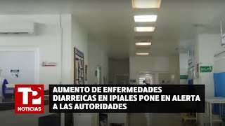 Aumento de enfermedades diarreicas en Ipiales pone en alerta a las autoridades [upl. by Aynad]