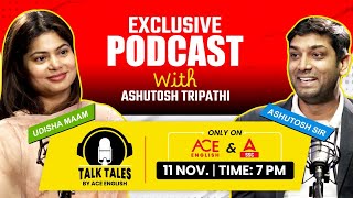 Exclusive Podcast With Ashutosh Tripathi Sir  Talk Tales Episode 1  By Udisha Mishra [upl. by Jermain]