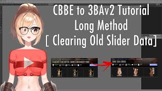 CBBE SE to 3BAv2 Longer Method Clearing Old Slider Data Method [upl. by Line509]