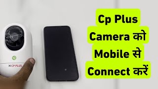 How To Connect Cp Plus Camera To Mobile  CP Plus E24A Camera Ko Mobile Se Connect Kaise Kare [upl. by Keiryt]