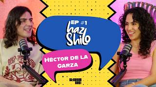 Héctor de la Garza  Hazlo Shilo  Ep 1 [upl. by Intruoc]