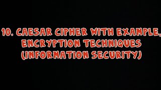 10 Caesar Cipher with Example  Encryption Technique  Information Security [upl. by Pepi]