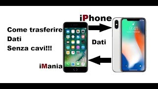 come trasferire dati da un iphone a iphone senza cavo ipad ipod iphone x 8 7 6 se 5s plus iMania [upl. by Fidelia]