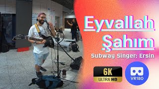 quotEyvallah Şahımquot Subway Acoustic Performance  3D 180 VR [upl. by Hulburt]