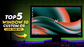 Top 5 BEST Custom Windows 10 for Low end PC 2024 Edition [upl. by Jadd]