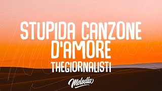 Thegiornalisti  Questa nostra stupida canzone damore Testo  Lyrics [upl. by Georgeanne]