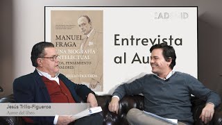 Manuel Fraga Una Biografía Intelectual  Entrevista con Jesús TrilloFigueroa [upl. by Losyram882]