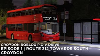 CROYDON POV DRIVE  EPISODE 1  ROUTE 312 [upl. by Refinej]