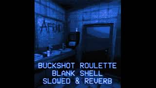 Buckshot Roulette  Blank Shell Slowed amp Reverb [upl. by Terb412]