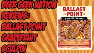 Ballast Point Grapefruit Sculpin IPA  Beer Geek Nation Craft Beer Reviews [upl. by Brit]