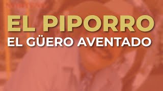 El Piporro  El Güero Aventado Audio Oficial [upl. by Camden]