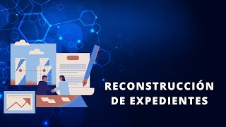 Reconstrucción de expedientes [upl. by Caril]