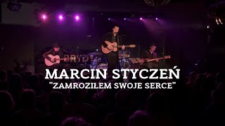 Marcin Styczeń  Zamroziłem swoje serce live [upl. by Pinebrook]