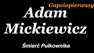 quotŚmierć Pułkownika quotAdam Mickiewicz [upl. by Reivaxe]