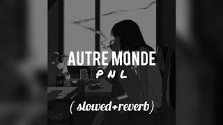 pnl  autre monde ❤️‍🔥🫀slowedreverb [upl. by Magdalen177]