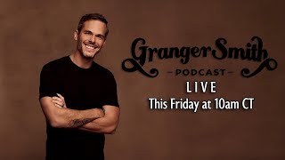 Granger Smith Podcast  LIVE EP231 [upl. by Haile]