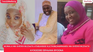 MUWALA WA SHEIKH MUZAATAATABUKIDDE KULTHUM  NAMWANDU WA SHEIKH MUZAATA  AYOGEDDE EBYAAMA BYONNA [upl. by Burgess]