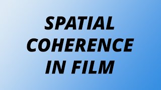 Spatial Coherence in Film [upl. by Adal]