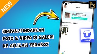 CARA SIMPAN FOTO amp VIDEO DI TERABOX  MEMINDAHKAN FILE DARI GALERI KE TERABOX [upl. by Eudoxia722]