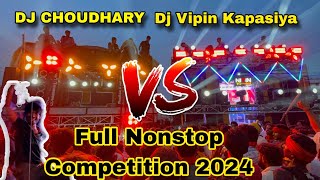 Dj Choudhary Vs Dj Vipin Kapasiya Full Nonstop Competition Moradabad 2024  Moradabad Competition [upl. by Namia]