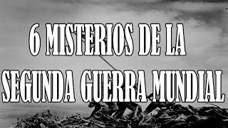 LOS 6 MISTERIOS MAS ATERRADORES SOBRE LA SEGUNDA GUERRA MUNDIAL  Rockstar Productions [upl. by Enilkcaj]