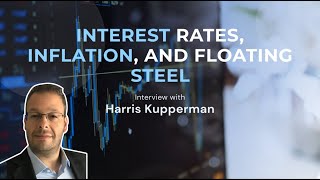 Interest rates Inflation and Floating Steel with Harris quotKuppyquot Kupperman [upl. by Bradstreet]