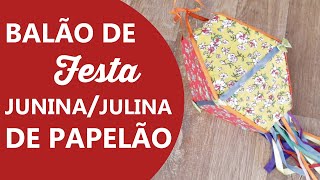 DIY  BALÃO DE FESTA JUNINA JULINA DE PAPELÃO  Idéias de Reciclagem [upl. by Litman]