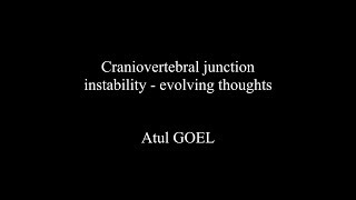 Craniovertebral junction instability  evolving thoughts Atul Goel [upl. by Francisca615]