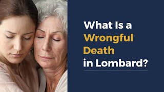 What Is a Wrongful Death in Lombard [upl. by Londoner]