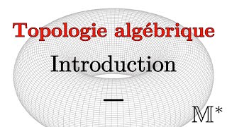 Topologie algébrique  Introduction [upl. by Richards]