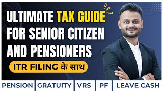 Ultimate Income Tax Guide amp ITR Filing for Senior Citizen and pensioners in AY 202425 [upl. by Marlowe676]