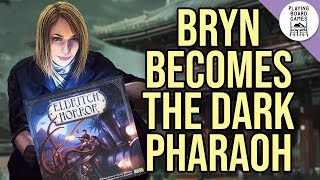 Bryn becomes the Dark Pharaoh in ELDRITCH HORROR Board Game Gameplay [upl. by Pelag147]