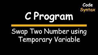 Video 3 C Program How to Swap Two Numbers using third variable [upl. by Ayaros]