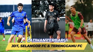 LATIHAN TERBARU JDT SELANGOR FC amp TERENGGANU FC ARIF AIMAN BELUM NAMPAK [upl. by Farrar35]