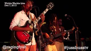 Raging Fyah Wickie Wackie Live Dec 7 2013  Jussbuss [upl. by Balkin]