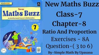 New Maths Buzz  Class 7  Headword  Chapter 8  Ratio And Proportion Exercise 8 A  Q3 to 6 [upl. by Analahs17]