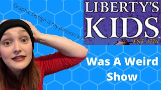 Libertys Kids was a Weird History Show [upl. by Kannry858]