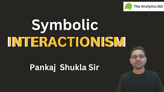 Learn what is Symbolic Interactionism from Pankaj Shukla Sir [upl. by Aratihc]