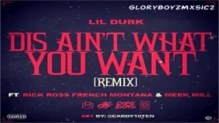 Lil Durk  Dis Aint What You Want Remix f Rick Ross French Montana amp Meek Mill [upl. by Esch126]