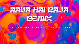 Aaya Hai Raja Logo Re  Remix  Anirudha x Rahul Jinwal Mix [upl. by Arised]