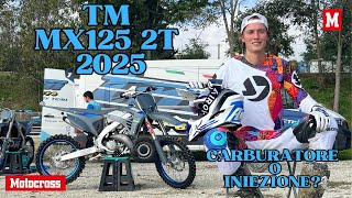 TEST  TM MX125 2025  CARBURATORE VS INIEZIONE chi vince [upl. by Antipus]