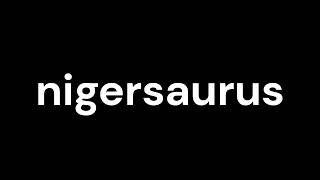 How to Pronounce nigersaurus [upl. by Damle]