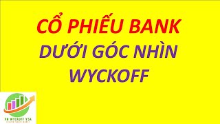 CỔ PHIẾU BANK DƯỚI GÓC NHÌN WYCKOFF [upl. by Eiram88]