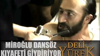 Deli Yürek Bölüm 4  Yusufun Kesike Dansöz Kıyafeti Giydiriyor [upl. by Yraeht]