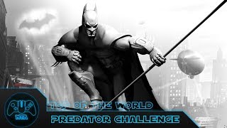 Batman Arkham City  Top of the World  Predator Challenge 6  20766 [upl. by Matazzoni]