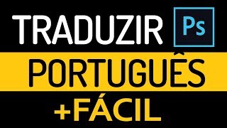 MÉTODO RÁPIDO de como traduzir Photoshop para português CC 2018 2019 2020 [upl. by Eciened905]