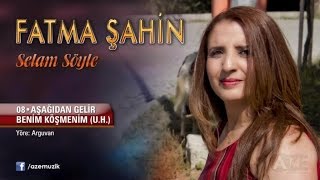 Fatma Şahin  Aşağıdan Gelir Benim Köşmenim UH [upl. by Lebasy988]